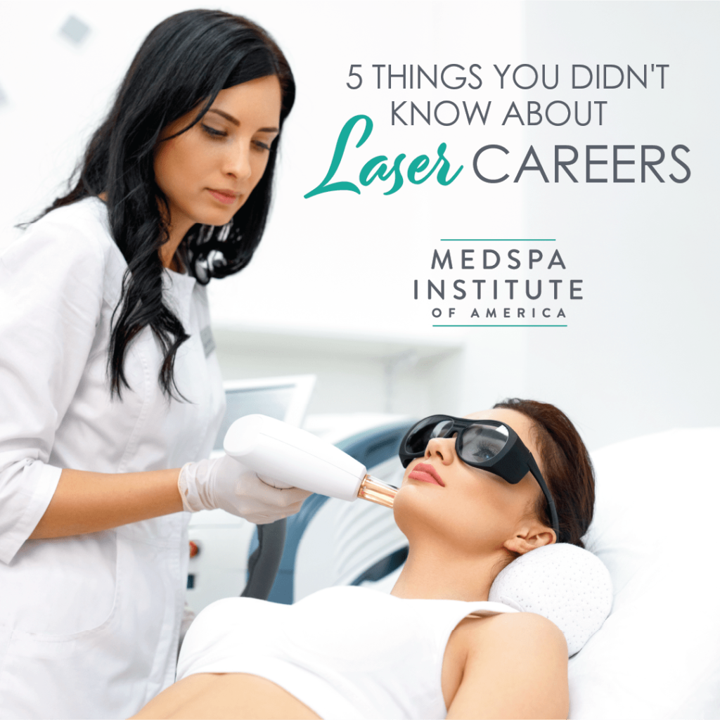 5 Things You Didn t Know About Laser Careers MedSpa Institute of