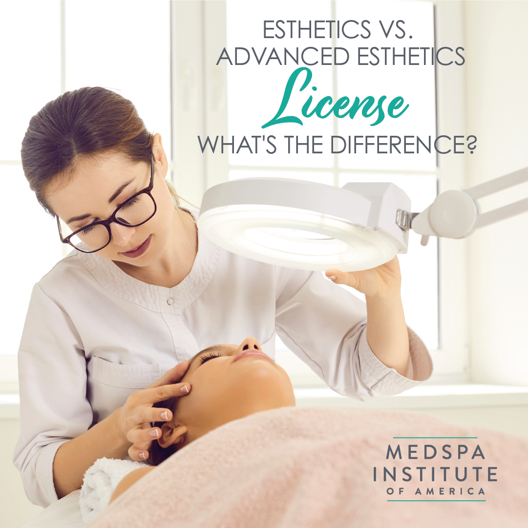 Esthetics vs. Advanced Esthetics License What’s the Difference