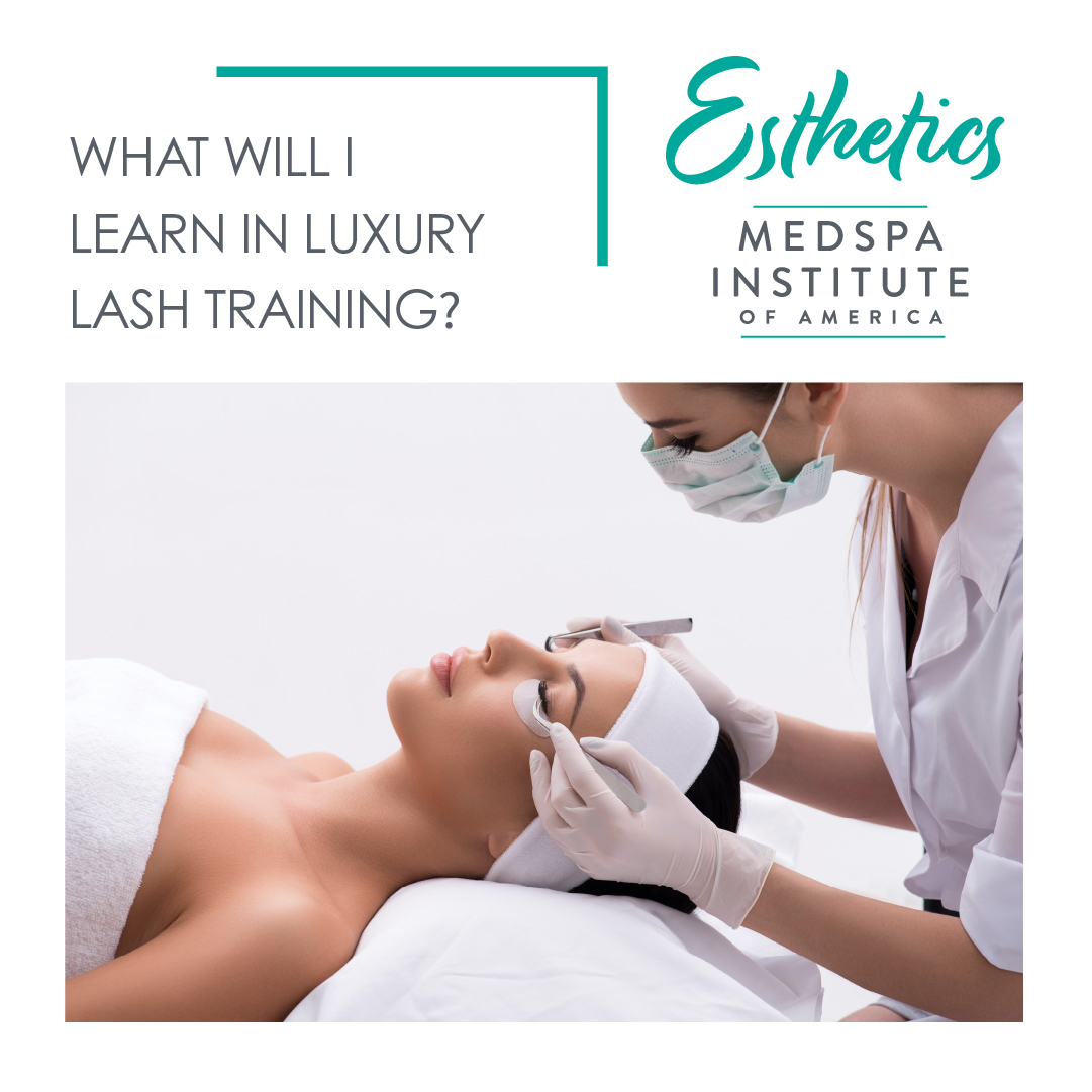 What Will I Learn in Luxury Lash Training? | MedSpa Institute of America